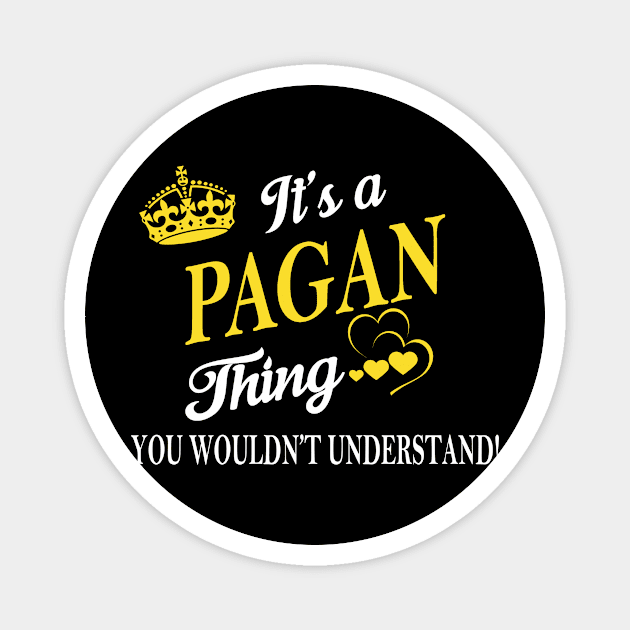 Its PAGAN Thing You Wouldnt Understand Magnet by Fortune